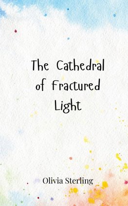 The Cathedral of Fractured Light