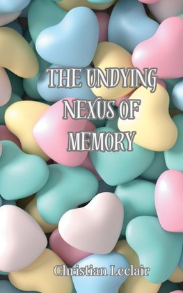 The Undying Nexus of Memory