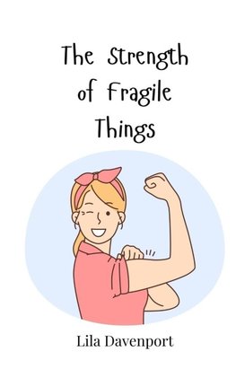 The Strength of Fragile Things