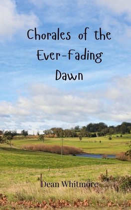 Chorales of the Ever-Fading Dawn