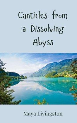 Canticles from a Dissolving Abyss