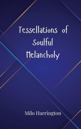 Tessellations of Soulful Melancholy