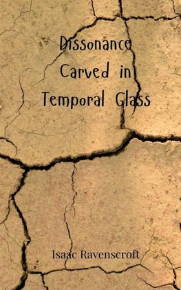 Dissonance Carved in Temporal Glass