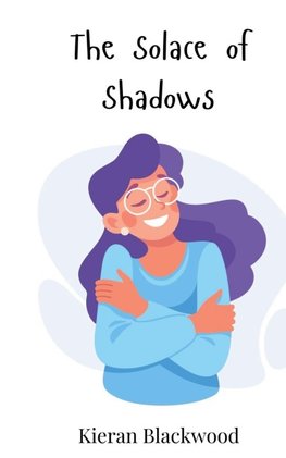 The Solace of Shadows
