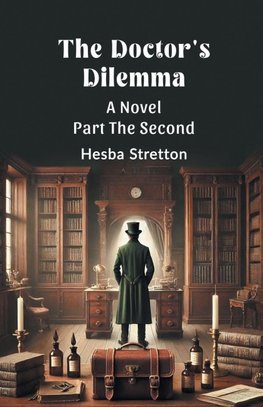 The Doctor's Dilemma A Novel Part The Second