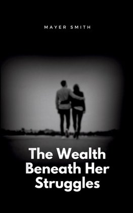 The Wealth Beneath Her Struggles