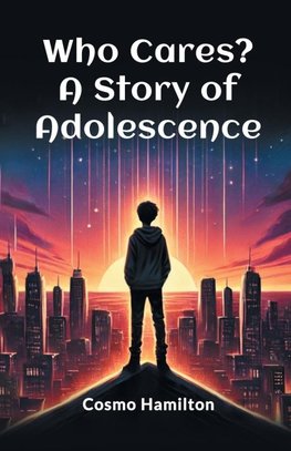 Who Cares? A Story of Adolescence