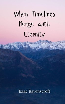 When Timelines Merge with Eternity