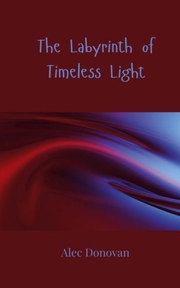 The Labyrinth of Timeless Light