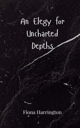 An Elegy for Uncharted Depths