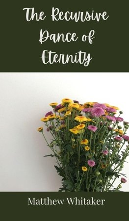 The Recursive Dance of Eternity
