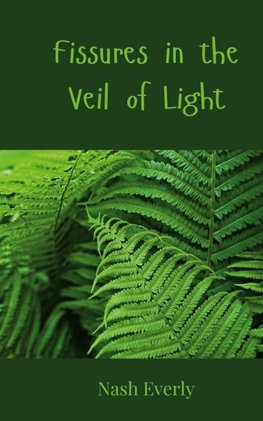 Fissures in the Veil of Light