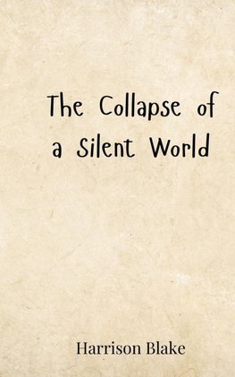 The Collapse of a Silent World