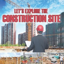 Let's Explore the Construction Site