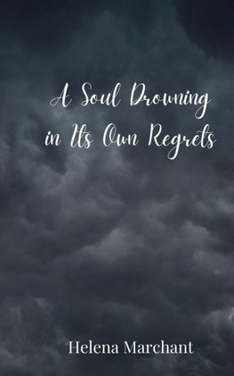 A Soul Drowning in Its Own Regrets