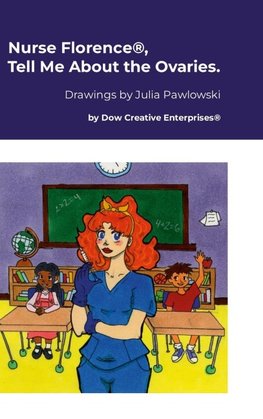 Nurse Florence®, Tell Me About the Ovaries.