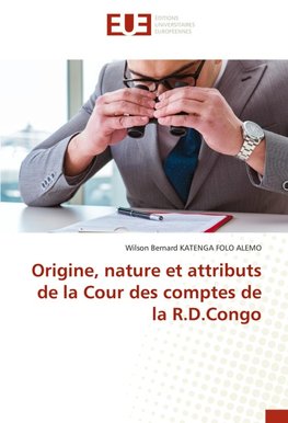 Origine, nature et attributs de la Cour des comptes de la R.D.Congo