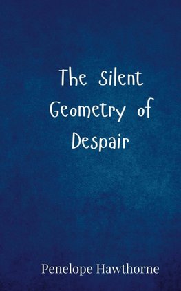 The Silent Geometry of Despair