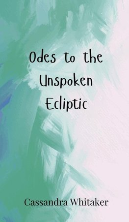 Odes to the Unspoken Ecliptic