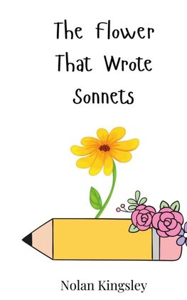 The Flower That Wrote Sonnets