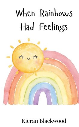 When Rainbows Had Feelings