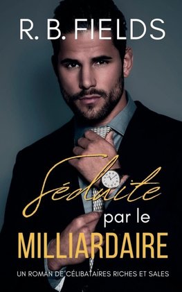Séduite par le Milliardaire