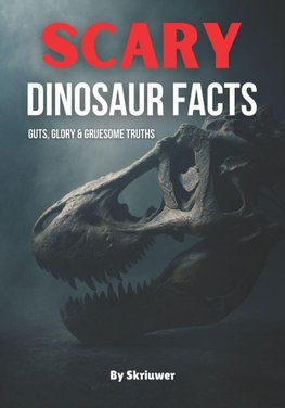 Scary Dinosaur Facts