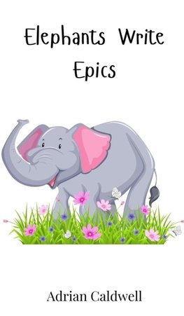 Elephants Write Epics