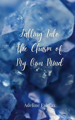 Falling Into the Chasm of My Own Mind