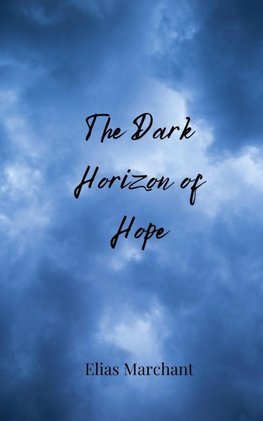 The Dark Horizon of Hope