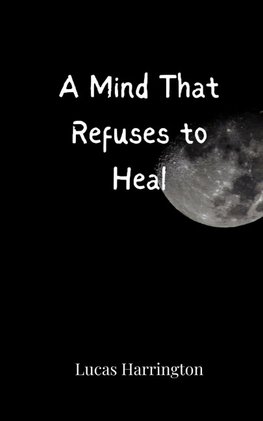 A Mind That Refuses to Heal