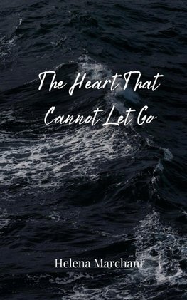 The Heart That Cannot Let Go