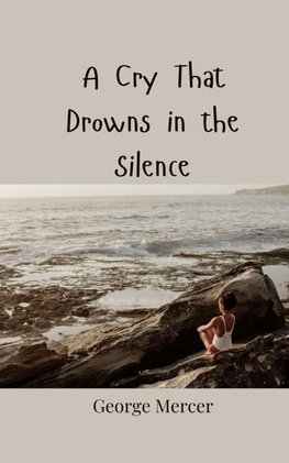 A Cry That Drowns in the Silence