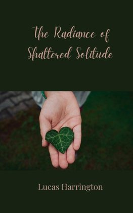 The Radiance of Shattered Solitude