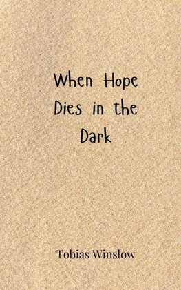 When Hope Dies in the Dark