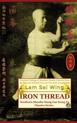 Iron Thread. Southern Shaolin Hung Gar Kung Fu Classics Series