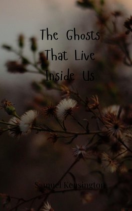 The Ghosts That Live Inside Us