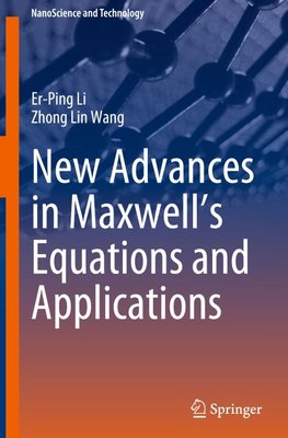 New Advances in Maxwell's Equations and Applications