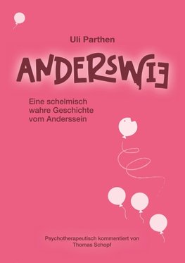 Anderswie I Eine schelmisch wahre Geschichte vom Anderssein