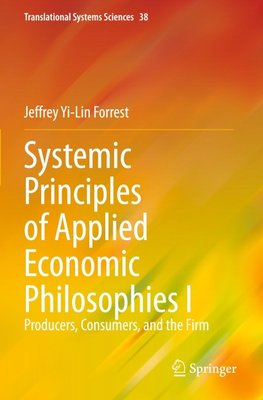 Systemic Principles of Applied Economic Philosophies I