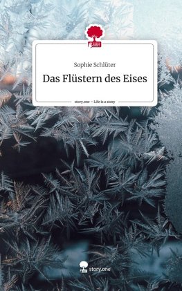 Das Flüstern des Eises. Life is a Story - story.one