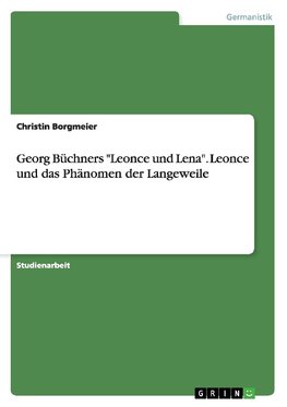 Georg Büchners "Leonce und Lena". Leonce und das Phänomen der Langeweile