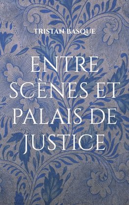 entre scènes et palais de justice