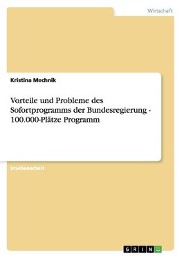 Vorteile und Probleme des Sofortprogramms der Bundesregierung - 100.000-Plätze Programm
