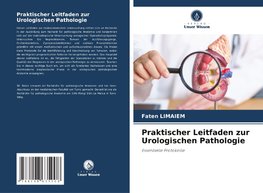Praktischer Leitfaden zur Urologischen Pathologie