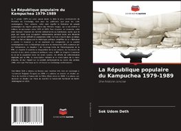 La République populaire du Kampuchea 1979-1989