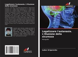 Legalizzare l'eutanasia. L'illusione della sicurezza