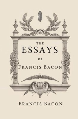 The Essays of Francis Bacon