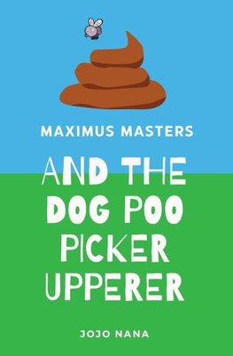 Maximus Masters and the Dog Poo Picker Upperer