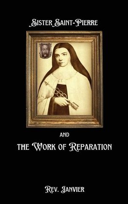 Sister Saint-Pierre & the Work of Reparation